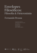 
Fernando Pessoa, Envelopes Filos&oacute;ficos: Filosofia & Heteron&iacute;mia
